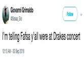 Giovanni Grimaldo @Sosaa Gio Follow I'm telling Fafsa y'all were at Drakes concert 12:13 AM -30 Sep 2018