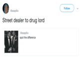 Follow @asap6ix Street dealer to drug lord @asap6ix spot the difference