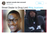 symere woods stan account Street Dealer to Drug Lord @big_business Follow @catfishgabe