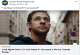 Comic Book Resources October 8, 2017 CBR "I can't go to Yemen! I'm an analyst!" CBR.COM Jack Ryan Gets On the Plane in Amazon's Tense Teaser Trailer