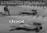 O Panzer of the lake, what is the easiest way yo get karma? doot