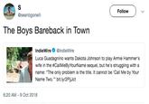 Follow @seanbgoneill The Boys Bareback in Town IndieWire@IndieWire Luca Guadagnino wants Dakota Johnson to play Armie Hammer's wife in the #CallMeByYourName sequel, but he's struggling with a name: "The only problem is the title. It cannot be 'Call Me by Your Name Two." bit.ly/2PijJct 6:20 AM -9 Oct 2018