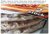 Box of frozen "pizzas":/memes/cultures/pizza that says right on it that it is a 2 pack, has 3 pizza pies inside of it. 