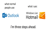 what normal people use: what i use: Windows Live Outlook Hotmail i'm three steps ahead. CO