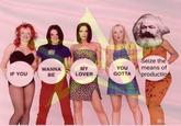 Seize the You means of GOTTA productio WANNA LOVER MY IF YOU