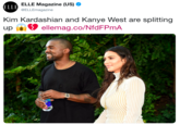 ELLE Magazine (US) . @ELLEmagazine ELLE Kim Kardashian and Kanye West are splitting up IOǐ▼ ellemag.co/Nfd FPmA