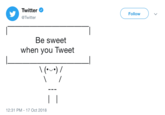 Twitter @Twitter Follow Be sweet when you Tweet 12:31 PM-17 Oct 2018