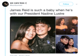 we care less : @bumbumreid Follow James Reid is such a baby when he's with our President Nadine Lustre BN SCBN 018