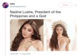 OWO Follow @walkingeyebrows Nadine Lustre, President of the Philippines and a God 10:59 AM -11 Aug 2018