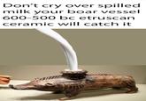 Don't cry over spilled milk your boar vessel 600-500 bc etruscan ceramic will catch it