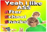 Yeah I like ASS fte School Snacks