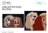gooz @Qooz90 Follow Lady and the tramp But Chibi 5:16 AM -17 Oct 2018