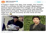 BBC Breakfast @BBCBreakfast BBC Follow lt hasn't been his day, his week, his month, and it's unlikely to be his year! Blackpool police have shared this image of an alleged thief (left!) who looks uncannily like David Schwimmer (right). Police said Schwimmer was out of the country at the time of the offence 0 0:06 2.95M views 2:37 AM-24 Oct 2018