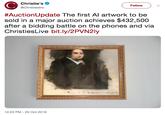 Christie's @Christiesinc Follow #AuctionUpdate The first Al artwork to be sold in a major auction achieves $432,500 after a bidding battle on the phones and via ChristiesLive bit.ly/2PVN2ly 12:22 PM-25 Oct 2018