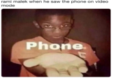 rami malek when he saw the phone on video mode Phone