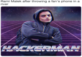 Rami Malek after throwing a fan's phone in a river HACKERMAR