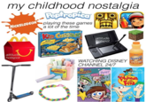 my childhood nostalgia playing these games a lot of the time NICKELODEON attitude po attitud hotspot WATCHING DISNEY CHANNEL 24/7 PooF!