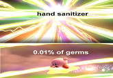 hand sanitizer 0.01% of germs
