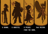 A HUMAN,A MONSTER,A PRINCE And VRISKA. FROM THE DARK,
