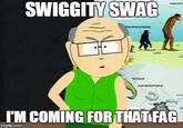 SWIGGITY SWAG IM COMING FOR THATIFAG mgfip.com