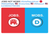 JOBS NOT MOBS! #VoteRepublican #MAGARally #Columbia #Missouri #JOBSNOTMOBS JOBS. MOBS.