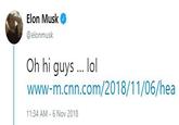 Elon Musk @elonmusk Oh hi guys . lol www-m.cnn.com/2018/11/06/hea 11:34 AM 6 Nov 2018