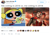 tara strong @tarastrong Follow Me voting in 2016 vs. me voting in 2018 2-0 6:02 PM-5 Nov 2018 556 Retweets 4,056 Likes