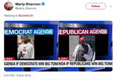 Marty Shannon @Marty_Shannon Follow Replying to @JordanUhl EMOCRAT AGENDA EPUBLICAN AGENDA DAY DAY GENDA IF DEMOCRATS WIN BIG TONIGNDA IF REPUBLICANS WIN BIG TONI 2:37 PM 6 Nov 2018