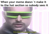 When your meme doesn 't make it to the hot section so nobody sees it im the invisible man