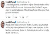 Donald J. Trump@realDonaldTrump 6h Great bravery shown by police. California Highway Patrol was on scene within 3 minutes, with first officer to enter shot numerous times. That Sheriff's Sergeant died in the hospital. God bless all of the victims and families of the victims. Thank you to Law Enforcement. Donald J. Trump@realDonaldTrump 6h I have been fully briefed on the terrible shooting in California. Law Enforcement and First Responders, together with the FBI, are on scene. 13 people, at this time, have been reported dead. Likewise, the shooter is dead, along with the first police officer to enter the bar....
