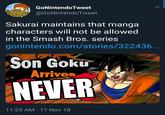GoNintendoTweet @GoNintendoTweet Sakurai maintains that manga characters will not be allowed in the Smash Bros. series gonintendo.com/stories/322436 Son Goku Arrives NEVER ragonBall 11:25 AM 11 Nov 18