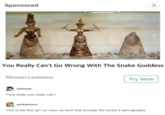 You Really Can't Go Wrong With The Snake Goddess Sponsored You Really Can't Go Wrong With The Snake Goddess Minoan Lesbians Try Now adimals F--- dude you really can't perkwunos This is the first ad I've seen on here that actually fits tumbir's demographic