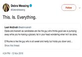 Debra Messing DebraMessing Foilow This. Is. Everything. Leah McElrath @leahmcelrath Ojeda and Avenatti as candidates are like the guy who thinks good sex is pumping away while you're making a grocery list in your head wondering when he'll be done. O'Rourke is like the guy who is all sweet and nerdy but holds you down and... Show this thread 4:24 PM-12 Nov 2018