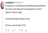 Leah McElrath leahmcelrath-2h It's interesting how uncomfortable some self-identified progressives/leftists are with a mature woman talking about her sexual experience as a point of reference for making an analogy. It's almost like age-specific misogyny is a thing. (Of course, we saw that clearly in 2016.)
