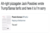 Alt-right pizzagater Jack Posobiec wrote Trump/Sansa fanfic and here it is I'm sorry Phoenix Kuinnaes @PhoeKui Replying to @willsommer This one?