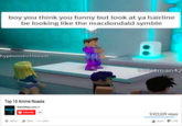 boy you think you funny but look at ya hairline be looking like the macdondald symble 2457 hyptonoticHmixin toitetman42 Top 10 Anime Roasts WatchMojo.com mojo Subscribe 17M 9,922,639 views Add toSharere 45,314タ1 5,165
