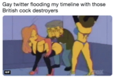 Gay twitter flooding my timeline with those British c--- destroyers GIF