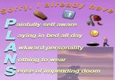 ainfully self aware aying in bed all day wkward personali othing to wear ense of impending doo