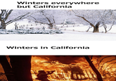 Winters everywhere but California Winters in California