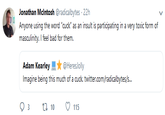 Jonathan Mclntosh @radicalbytes 22h Anyone using the word "cuck" as an insult is participating in a very toxic form of masculinity. I feel bad for them. Adam Kearley@HeresJolly Imagine being this much of a cuck. twitter.com/radicalbytes/s text font product line