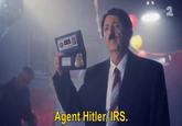 When /pol/ wants you to do your taxes <a href="https://knowyourmeme.com/memes/agent-hitler-fbi"><img src="https://i.kym-cdn.com/entries/icons/original/000/024/187/hitler.jpg"></a>