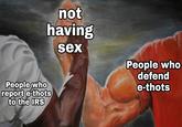 Incels of the world, unite! not having Sex People who defend e-thots People who report e-thots to the IRS