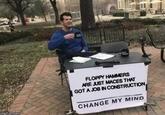 FLOPPY HAMMERS ARE JUST MACES THAT GOT A JOB IN CONSTRUCTION CHANGE MY MIND p.com