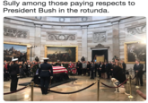 Sully among those paying respects to President Bush in the rotunda