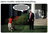 damn mueller redacted everything