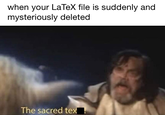 when your LaTeX file is suddenly and mysteriously deleted The sacred tex-