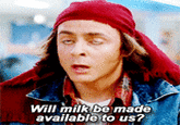 Will milk be made available to us? Judd Nelson John Bender forehead