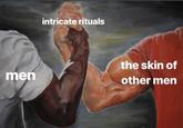 Epic Handshake intricate rituals the skin of other men men