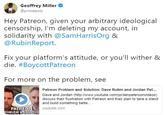 Geoffrey Miller @primalpoly Hey Patreon, given your arbitrary ideological censorship, I'm deleting my account, in solidarity with @SamHarrisOrg & @RubinReport. Fix your platform's attitude, or you'll wither & die. #BoycottPatreon For more on the problem, see Patreon Problem and Solution: Dave Rubin and Jordan Pet... Dave and Jordan (http://www.youtube.com/jordanpetersonvideos) discuss their frustration with Patreon and their plan to take a stand and build something bette PATRE OBLEM &SOLUTIO ONyoutube.com