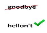 goodbye hellon't